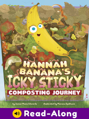 cover image of Hannah Banana's Icky, Sticky Composting Journey